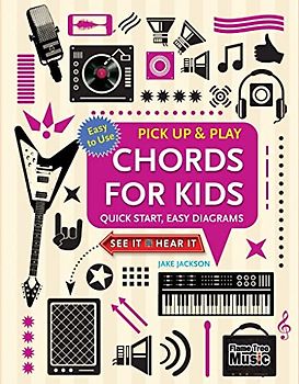 Chords for Kids (Pick Up and Play): Quick Start, Easy Diagrams