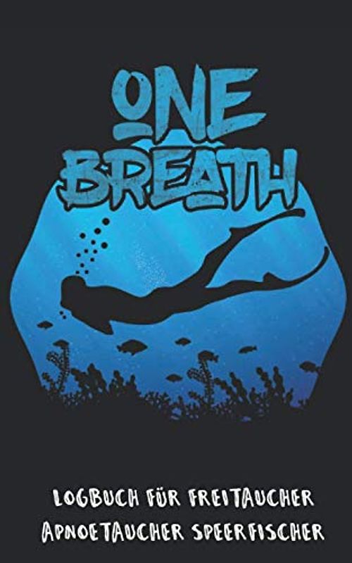Logbuch für Freitaucher Apnoetaucher Speerfischer: Tauchen Dive Log Apnoe Freitauchen. Platz für 100 Sessions auf vorgedruckten Seiten für Taucher, Freitaucher und Apnoetaucher