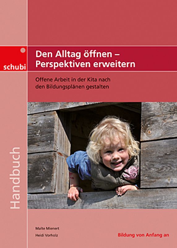 Handbücher für die frühkindliche Bildung / Den Alltag öffnen - Perspektiven erweitern