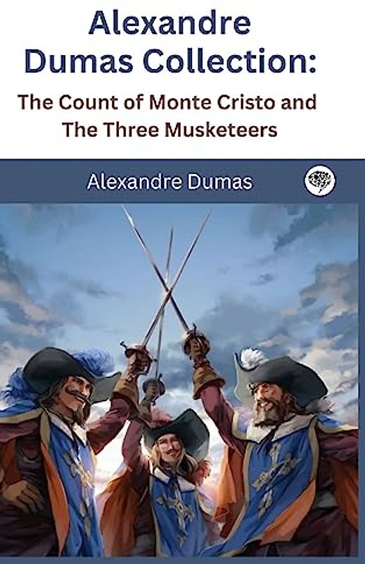 Alexandre Dumas Collection: The Count of Monte Cristo and The Three Musketeers