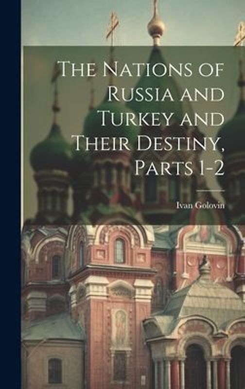 The Nations of Russia and Turkey and Their Destiny, Parts 1-2