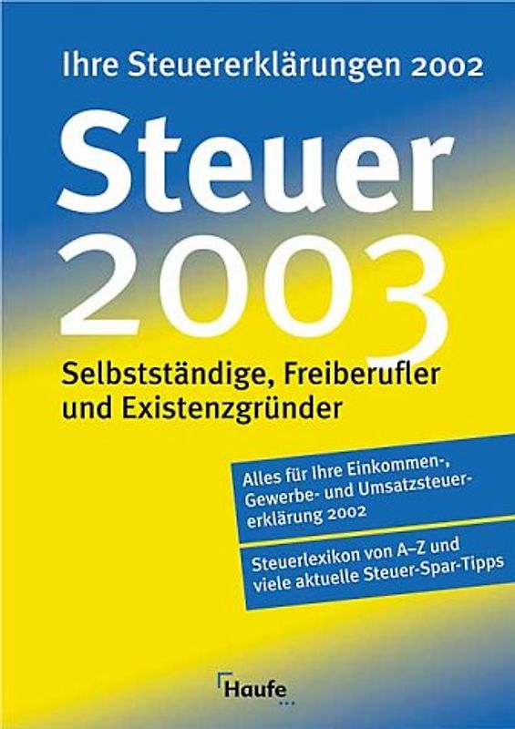Steuer 2003. Für Selbständige, Freiberufler und Existenzgründer