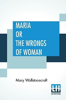 Maria Or The Wrongs Of Woman