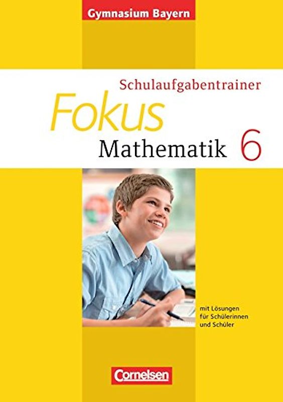 Fokus Mathematik - Bayern - Bisherige Ausgabe / 6. Jahrgangsstufe - Schulaufgabentrainer mit Lösungen - Ausgabe 2014