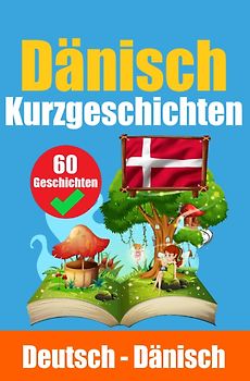 Kurzgeschichten auf Dänisch | Dänisch und Deutsch Nebeneinander