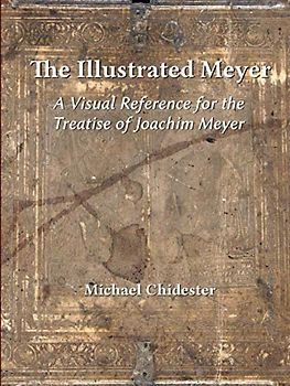 The Illustrated Meyer: A Visual Reference for the 1570 Treatise of Joachim Meyer
