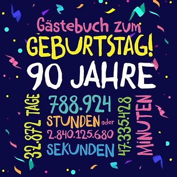 Gästebuch zum Geburtstag ~ 90 Jahre: Deko zur Feier vom 90.Geburtstag für Mann oder Frau - 90 Jahre - Geschenkidee & Dekoration für Glückwünsche und Fotos der Gäste