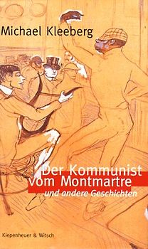 Der Kommunist von Montmartre. Erzählungen