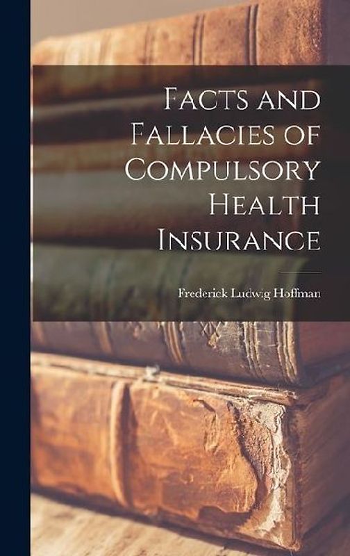 Facts and Fallacies of Compulsory Health Insurance
