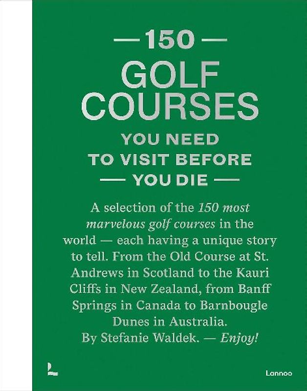 150 Golf Courses You Need to Visit Before You Die - XL Edition