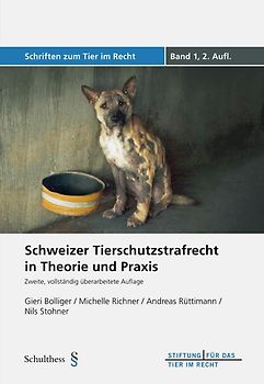 Schweizer Tierschutzstrafrecht in Theorie und Praxis