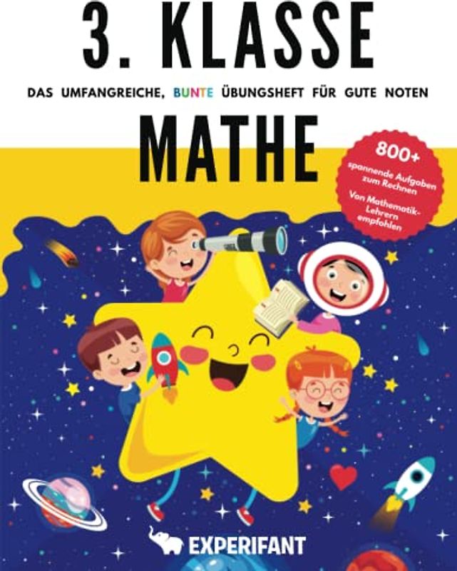3. Klasse Mathe - Das umfangreiche, bunte Übungsheft für gute Noten: 800+ spannende Aufgaben zum Rechnen - Von Mathematik-Lehrern empfohlen (3. Klasse Übungshefte für gute Noten)