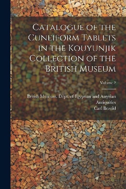 Catalogue of the Cuneiform Tablets in the Kouyunjik Collection of the British Museum; Volume 2