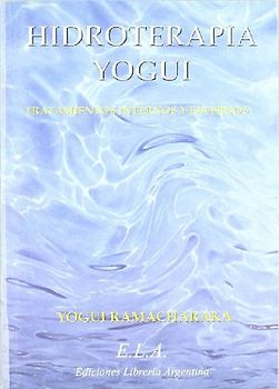 Hidroterapia yogui : el sistema hindú-yogui de la cura por el agua