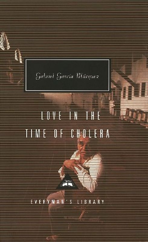Love in the Time of Cholera (Everyman's Library Classics & Contemporary Classics) - García Márquez, Gabriel