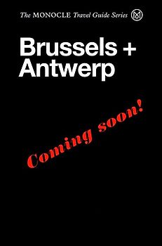 The Monocle Travel Guide to Brussels + Antwerp