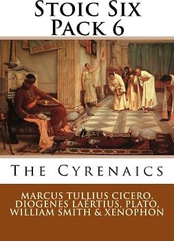 Stoic Six Pack 6: The Cyrenaics