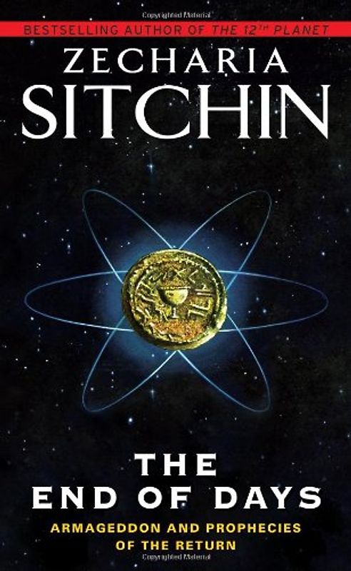The End of Days: Armageddon and Prophecies of the Return (Earth Chronicles) - Zecharia Sitchin
