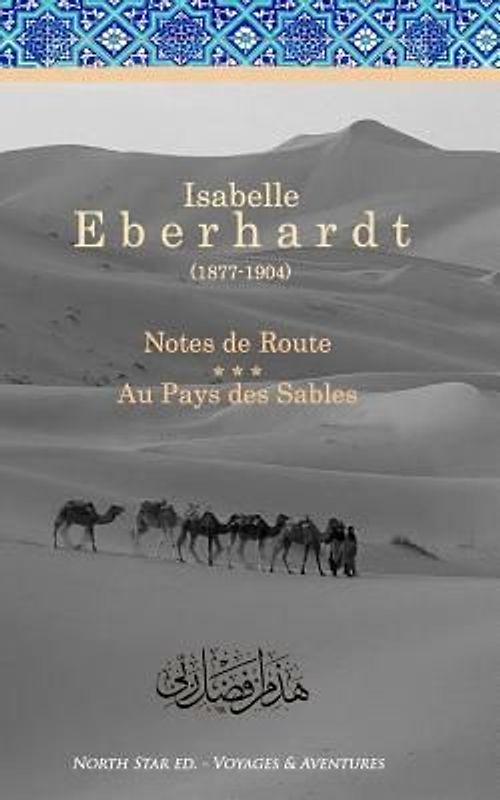 Notes de Route & Au Pays des Sables: Recueil d'ouvrages