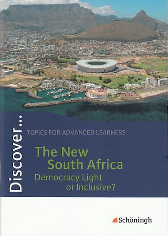 Discover ... / Discover. Topics for Advanced Learners / The New South Africa - Democracy Light or Inclusive?: Schülerheft