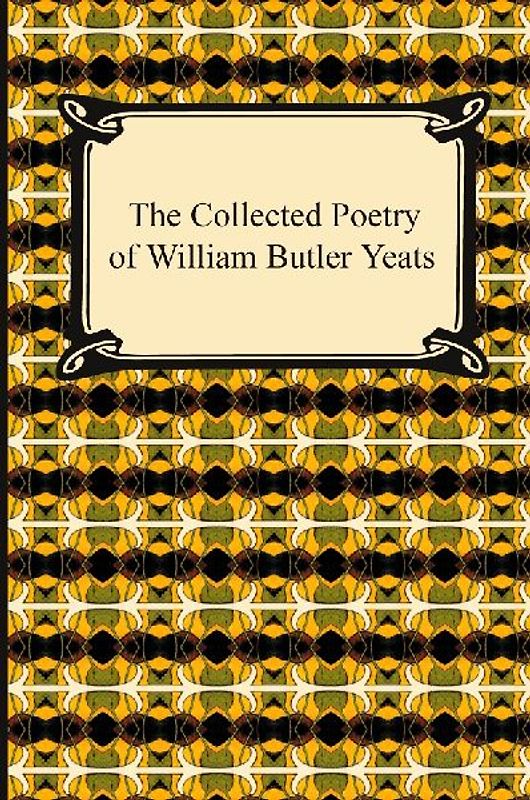 The Collected Poetry of William Butler Yeats