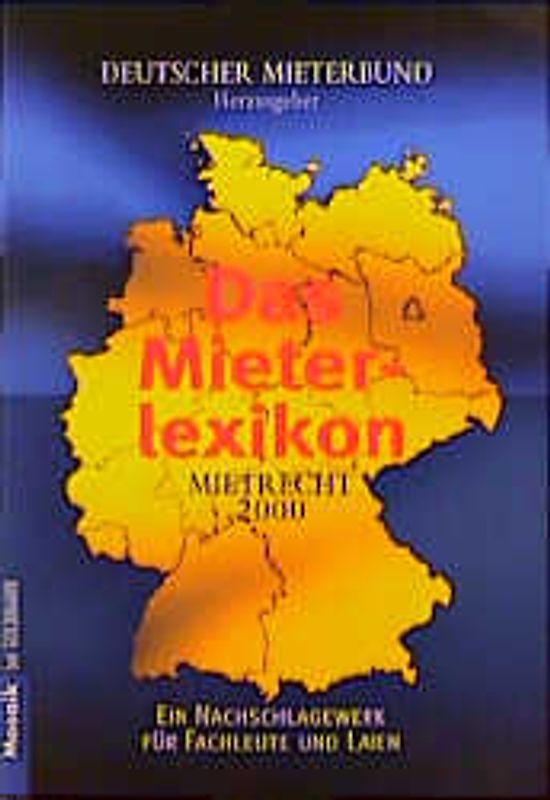 Das Mieterlexikon. Mietrecht 2000. Ein Nachschlagewerk für Fachleute und Laien