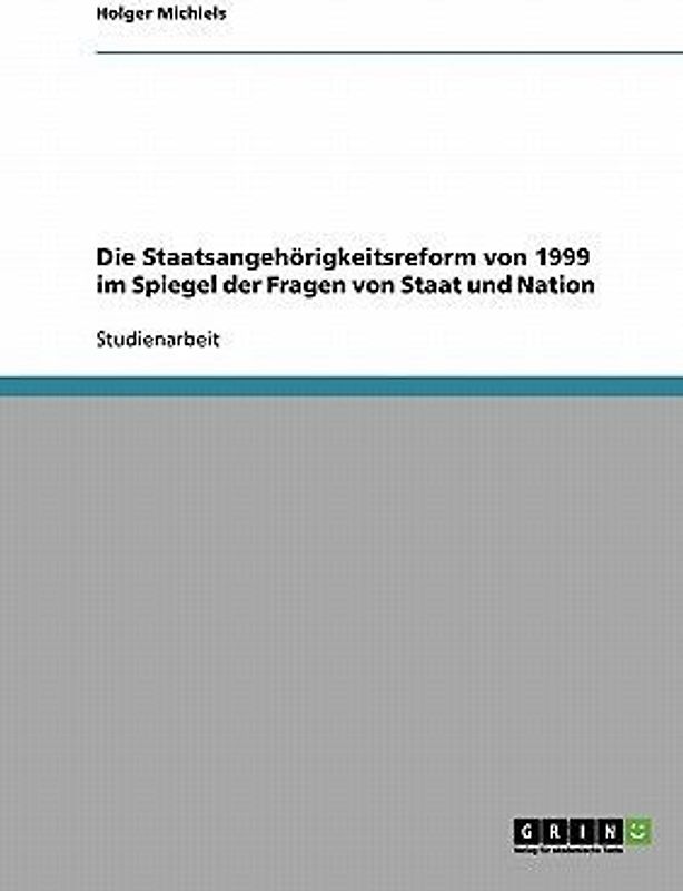Die Staatsangehörigkeitsreform von 1999 im Spiegel der Fragen von Staat und Nation