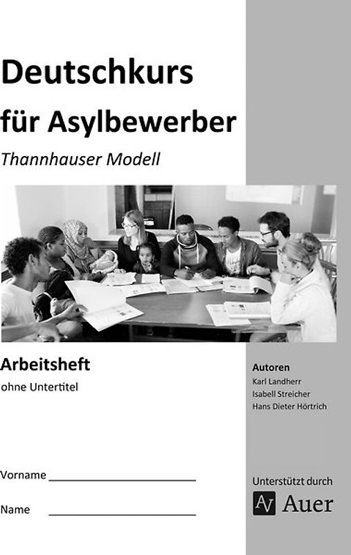 Arbeitsheft Deutschkurs für Asylbewerber. Thannhauser Modell - ohne Untertitel (Alle Klassenstufen)