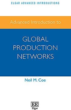 Advanced Introduction to Global Production Networks (Elgar Advanced Introductions)