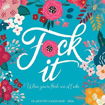 F*ck It Floral 2026 12 X 12 Wall Calendar