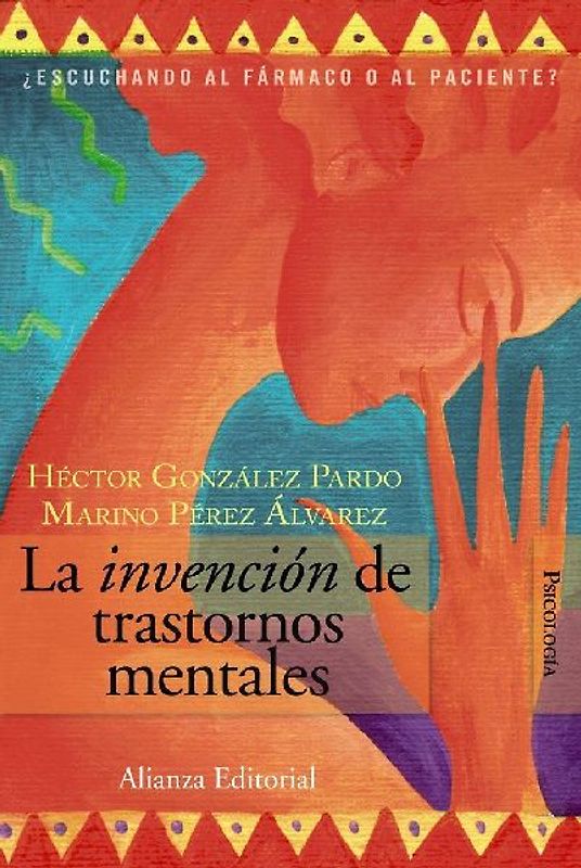 La invención de trastornos mentales : ¿escuchando al fármaco o al paciente?