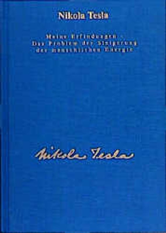 Gesamtausgabe / Meine Erfindungen - Das Problem der Steigerung der menschlichen Energie