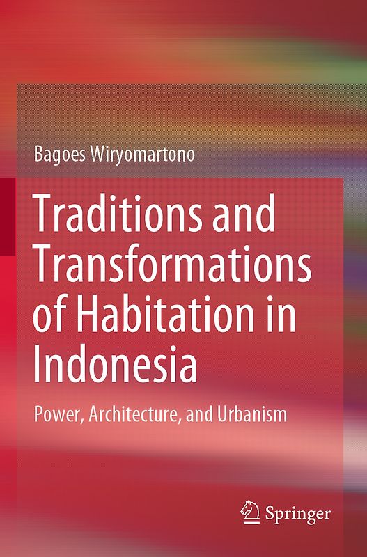 Traditions and Transformations of Habitation in Indonesia