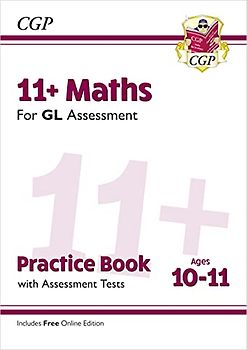 11+ GL Maths Practice Book & Assessment Tests - Ages 10-11 (with Online Edition): unbeatable practice for the 2022 tests (CGP 11+ GL)