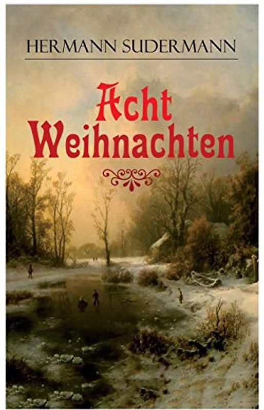 Acht Weihnachten: Ein Geschichtenzyklus um das Weihnachtsfest