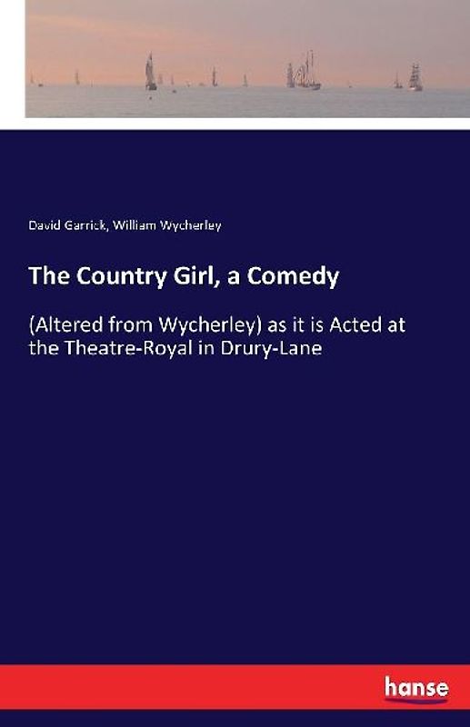 The Country Girl, a Comedy