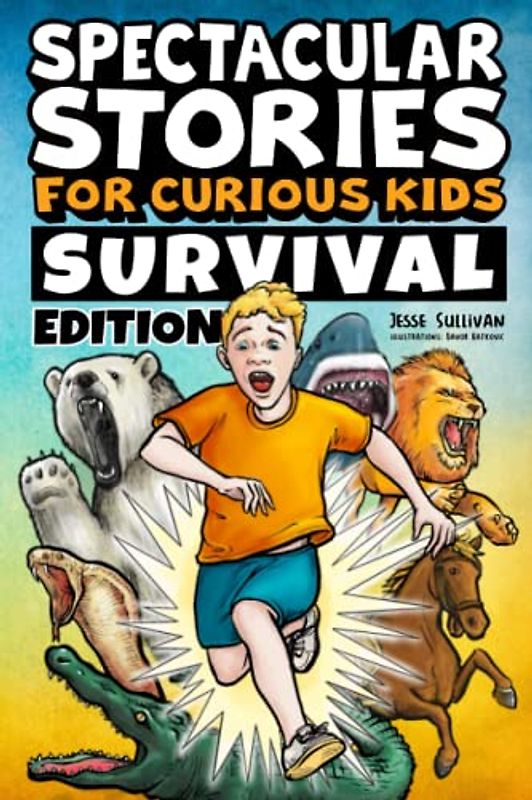 Spectacular Stories for Curious Kids Survival Edition