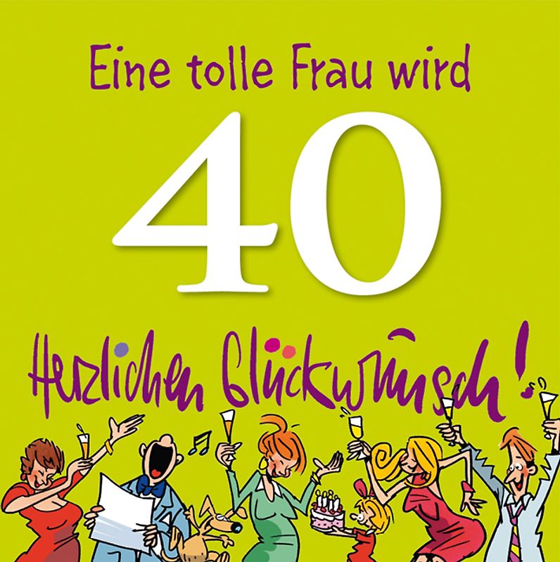 Eine tolle Frau wird 40 Herzlichen Glückwunsch!