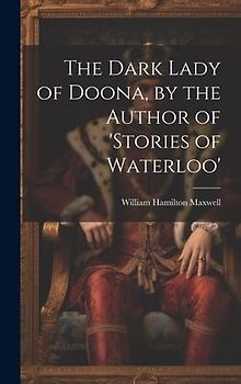 The Dark Lady of Doona, by the Author of 'stories of Waterloo'