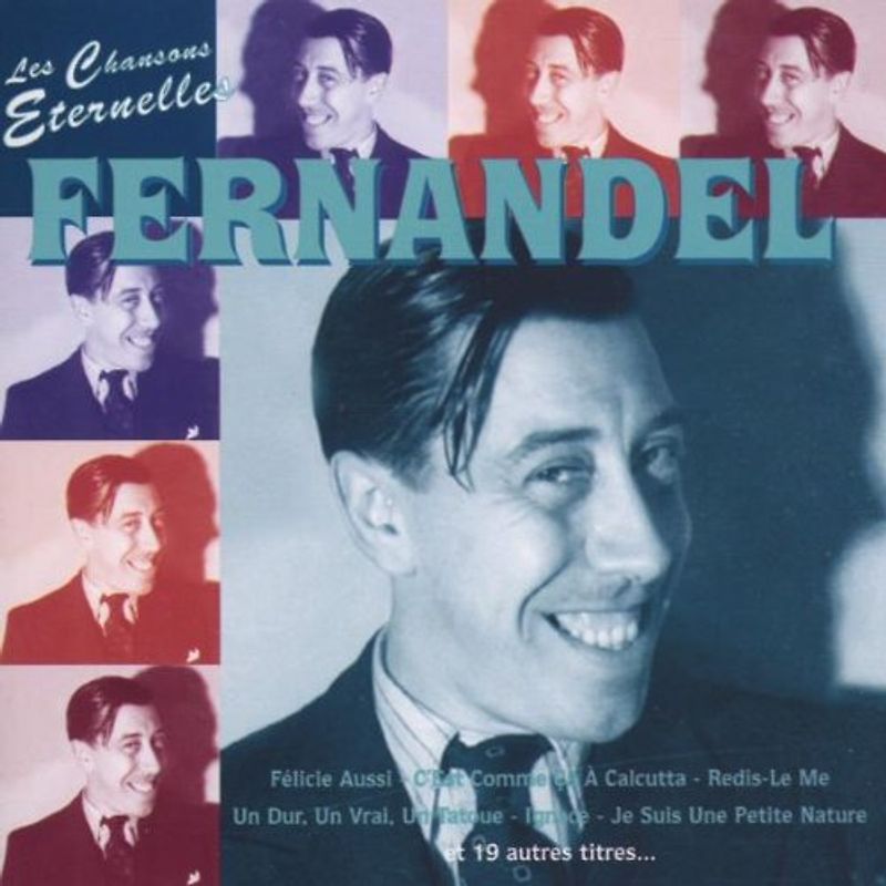 Fernandel - Les Chanson Eternelles