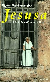 Jesusa. Ein Leben allem zum Trotz