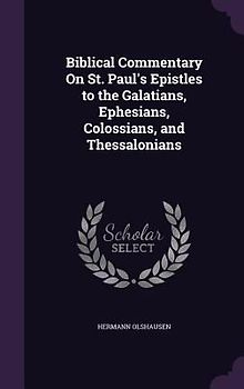Biblical Commentary On St. Paul's Epistles to the Galatians, Ephesians, Colossians, and Thessalonians