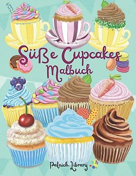 Suße cupcakes malbuch: Erstaunliche süße Cupcake Malbuch für Kinder, Mädchen, alle Altersgruppen Seiten mit leckeren Cupcakes, Eis, und Süßigkeiten. ... Zeichnungen, kinder cupcakes, muffins, sweet