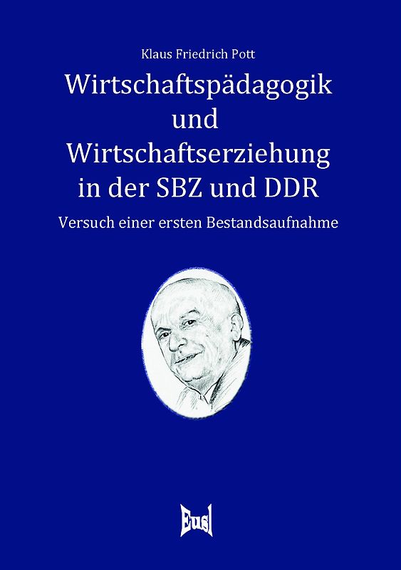 Wirtschaftspädagogik und Wirtschaftserziehung in der SBZ und in der DDR