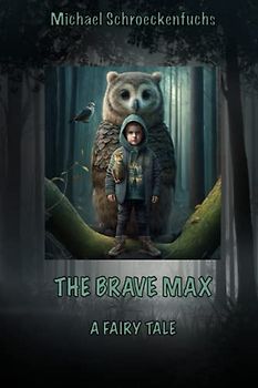 The brave Max: A Fairy Tale