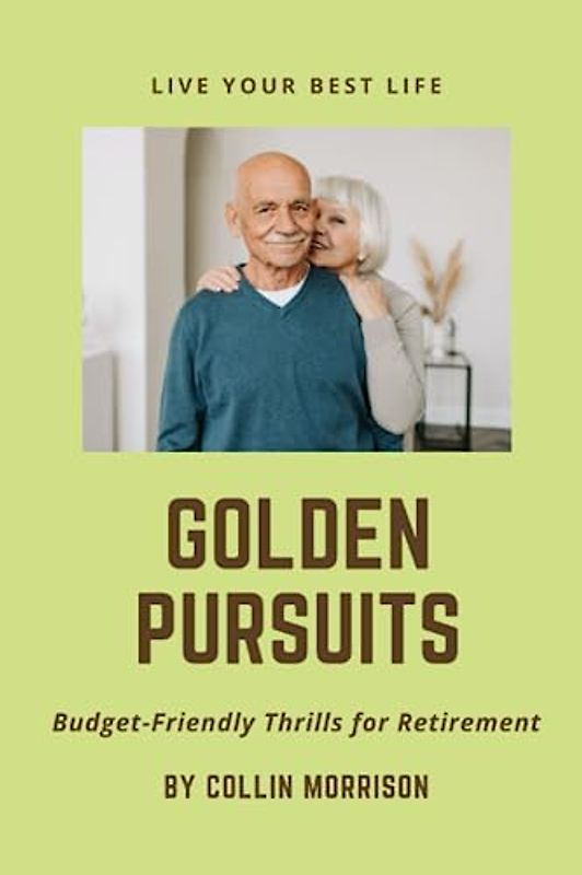 Golden Pursuits: Budget-Friendly Thrills for Retirement