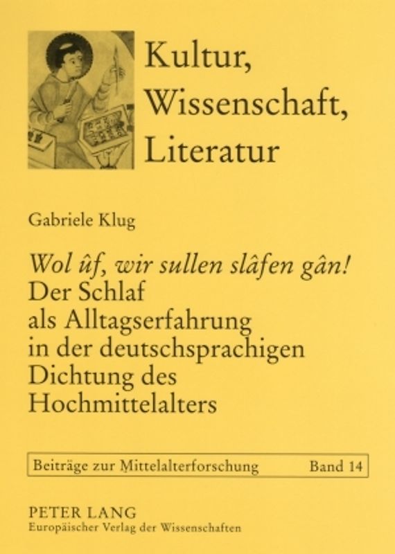 «Wol ûf, wir sullen slâfen gân!» Der Schlaf als Alltagserfahrung in der deutschsprachigen Dichtung des Hochmittelalters