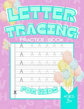 Letter Tracing Practice Book for Kids: Activity Book For Kindergarten My First Learn to Write Workbook Practice Home Schooling Materials Toddlers