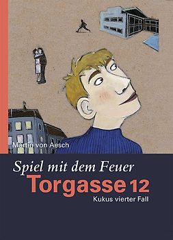 Torgasse 12 - Spiel mit dem Feuer