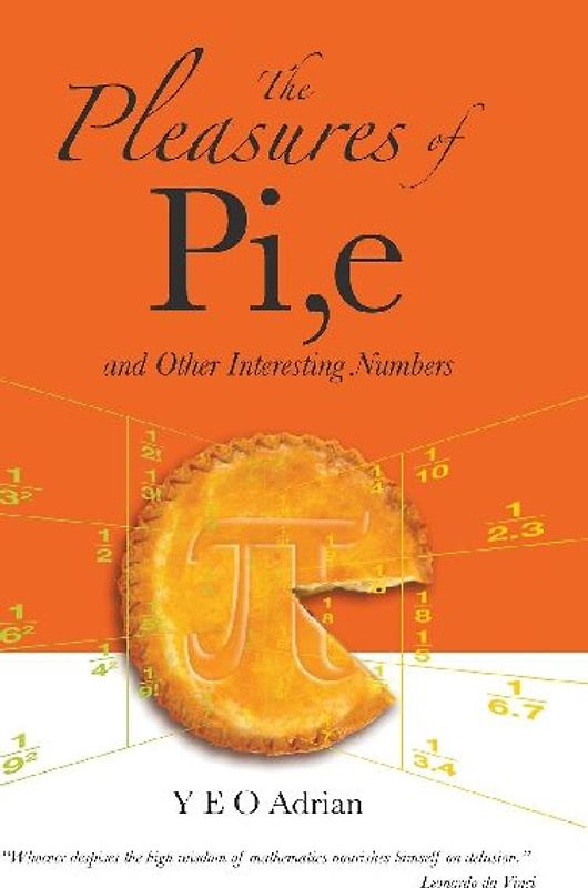The Pleasures of Pi, E and Other Interesting Numbers
